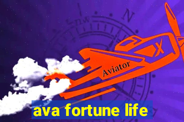 ava fortune life